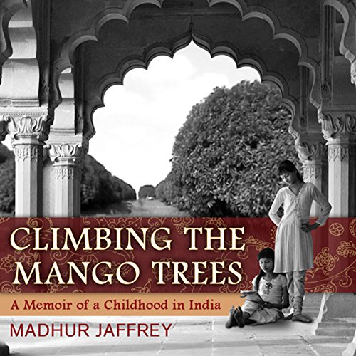 Cover of Climbing the Mango Trees: A Memoir of a Childhood in India