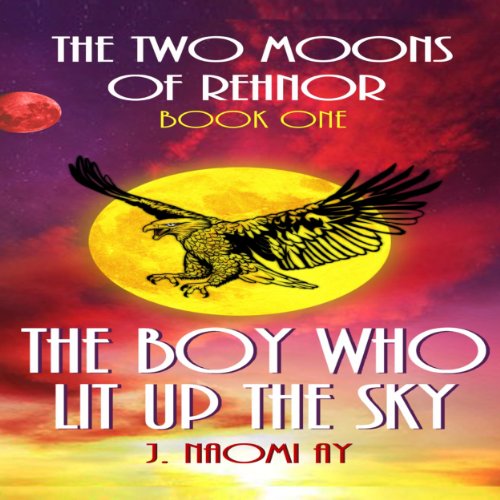 Cover of The Boy Who Lit Up the Sky: The Two Moons of Rehnor, Book 1, Volume 1