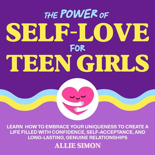 Cover of The Power of Self-Love for Teen Girls