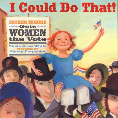 Cover of I Could Do That!: Esther Morris Gets Women the Vote