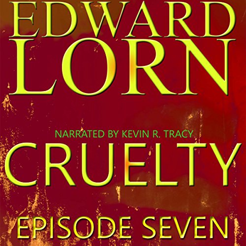 Cover of Cruelty: Episode Seven