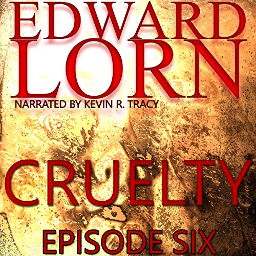 Cover of Cruelty (Episode Six)
