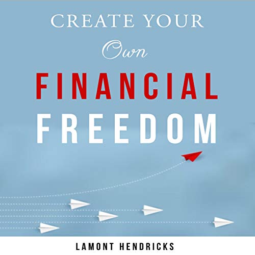 Cover of Create Your Own Financial Freedom