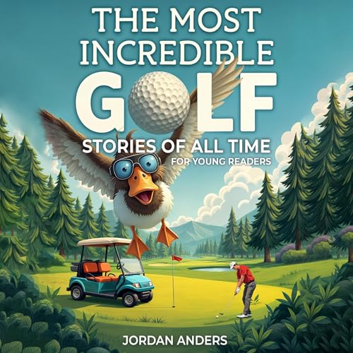 Cover of The Most Incredible Golf Stories of All Time for Young Readers