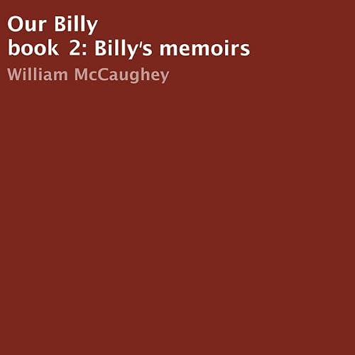 Cover of Our Billy: Billy's Memoirs, Book 2