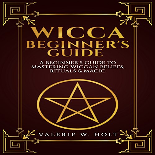 Cover of Wicca for Beginners: A Beginner's Guide to Mastering Wiccan Beliefs, Rituals, and Magic
