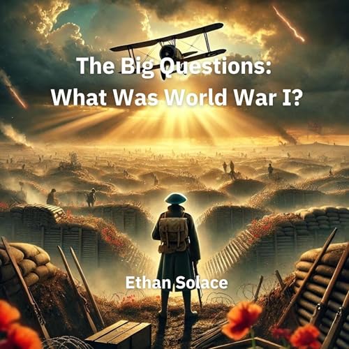 Cover of The Big Questions: What Was World War I?