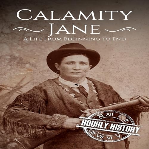 Cover of Calamity Jane: A Life from Beginning to End