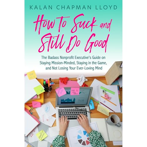 Cover of How To Suck And Still Do Good