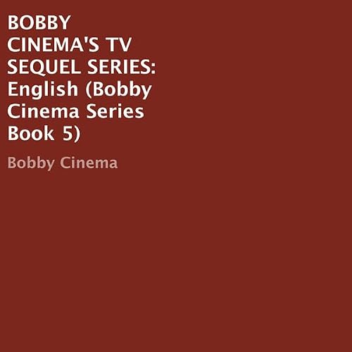 Cover of Bobby Cinema's TV Sequel Series: English