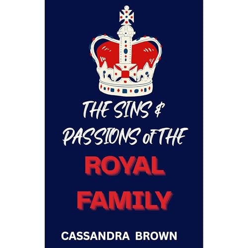 Cover of Sins & Passions of the Royal Family