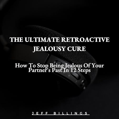 Cover of The Ultimate Retroactive Jealousy Cure