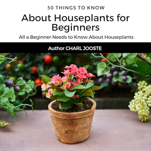 Cover of 50 Things to Know About Houseplants for Beginners