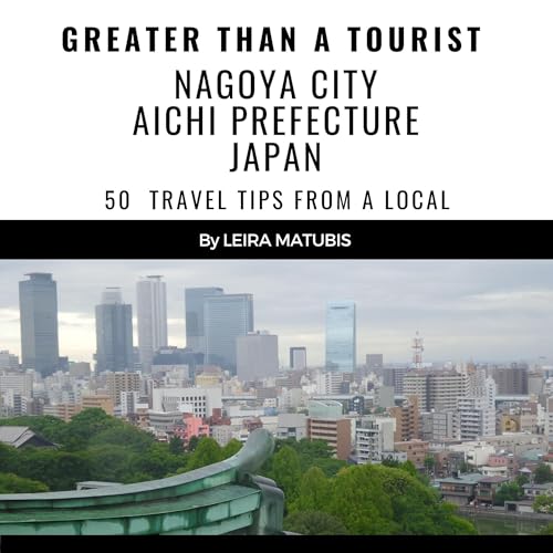 Cover of Greater than a Tourist: Nagoya City Aichi Prefecture Japan