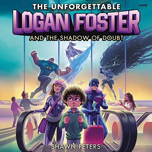 Cover of The Unforgettable Logan Foster and the Shadow of Doubt