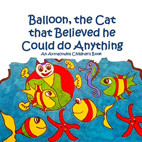 Cover of Balloon, the Cat That Believed He Could Do Anything