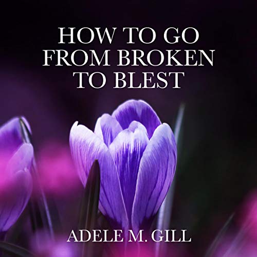 Cover of How to Go from Broken to Blest