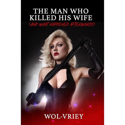 Cover of The Man Who Killed His Wife (and What Happened Afterwards)