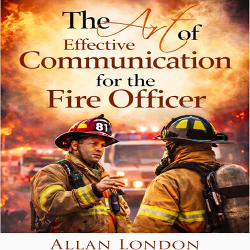 Cover of The Art of Effective Communication for the Fire Officer