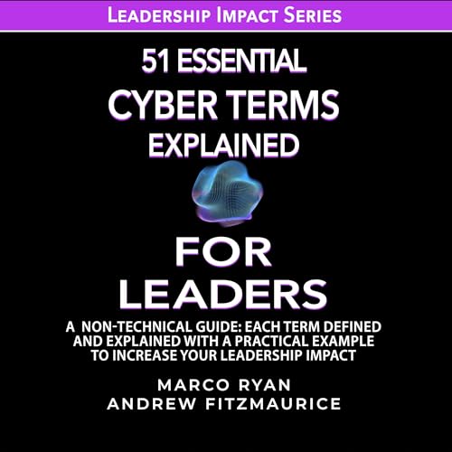 Cover of 51 Essential Cyber Terms Explained for Leaders