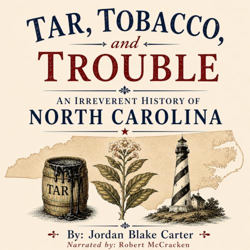 Cover of Tar, Tobacco, and Trouble: An Irreverent History of North Carolina
