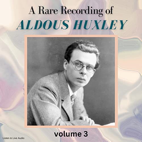 Cover of A Rare Recording of Aldous Huxley - Volume 3