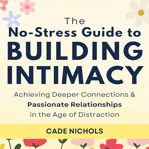 Cover of The No-Stress Guide to Building Intimacy