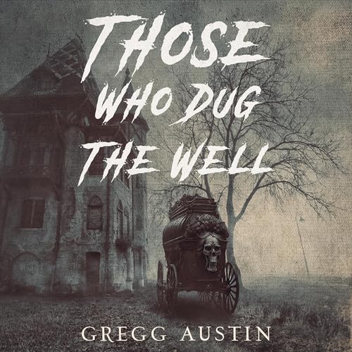 Cover of Those Who Dug the Well