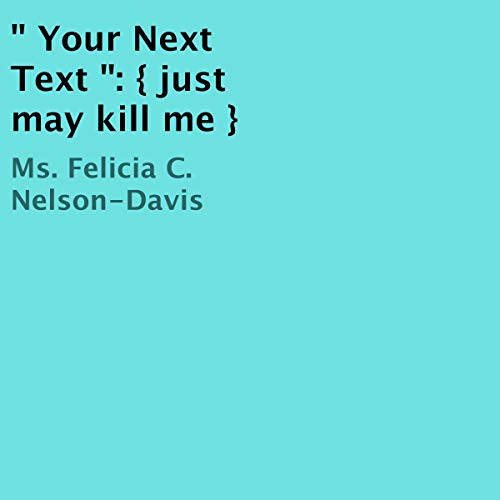 Cover of Your Next Text Just May Kill Me