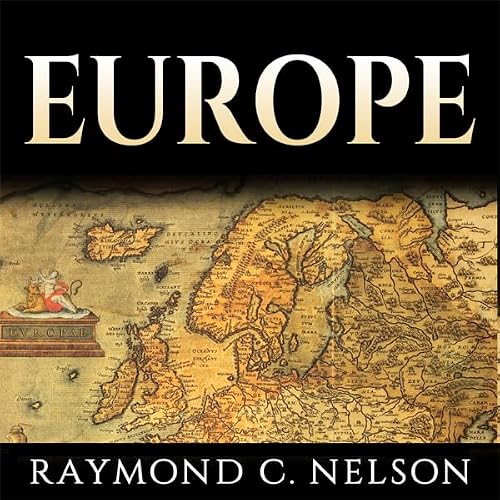 Cover of Europe: European History: The Most Important Leaders, Events, & People Through European History That Shaped Europe and Eventually Became the European Union