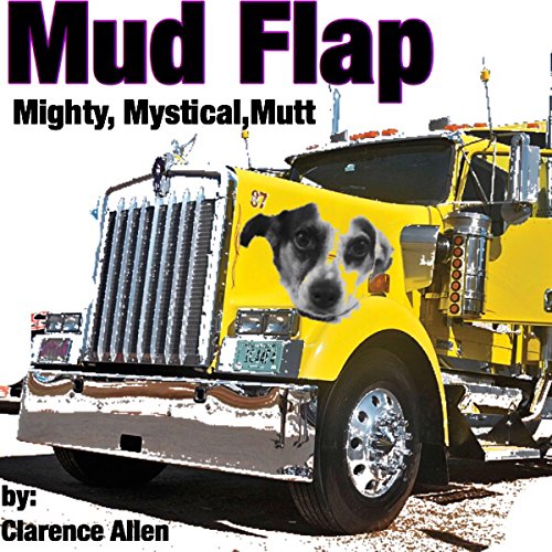 Cover of Mud Flap: The Mighty Mystical Mutt, Book 1