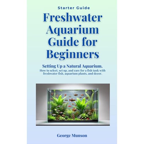 Cover of Freshwater Aquarium Guide for Beginners