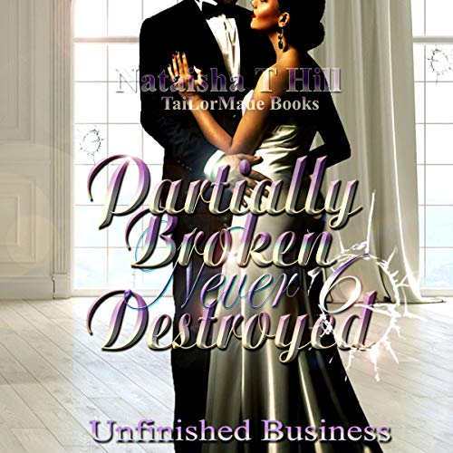 Cover of Partially Broken Never Destroyed 6: Unfinished Business