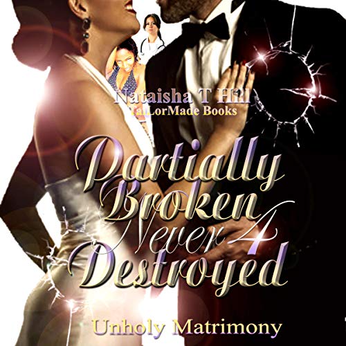 Cover of Partially Broken Never Destroyed 4: Unholy Matrimony