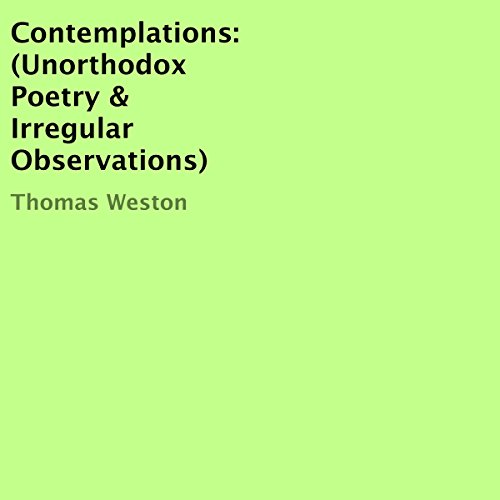 Cover of Contemplations: (Unorthodox Poetry & Irregular Observations)