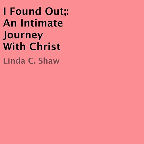 Cover of I Found Out: An Intimate Journey with Christ