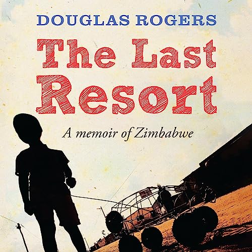 Cover of The Last Resort: A Memoir of Zimbabwe