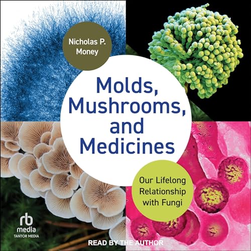 Cover of Molds, Mushrooms, and Medicines