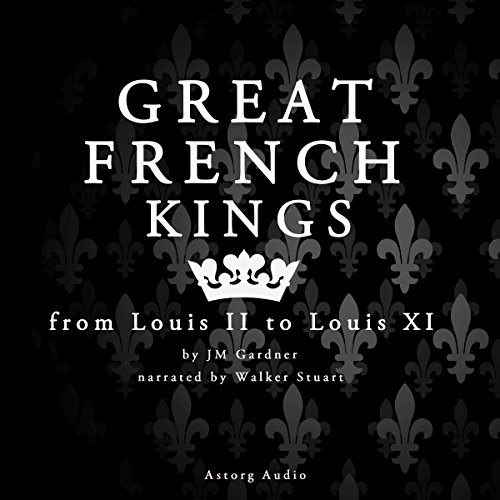 Cover of Great French Kings: from Louis II to Louis XI
