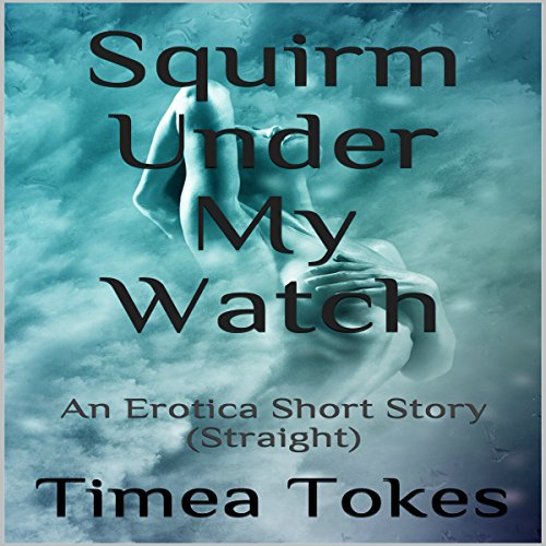 Cover of Squirm Under My Watch
