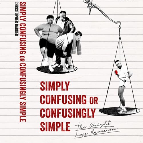Cover of Simply Confusing or Confusingly Simple: The Weight Loss Equation