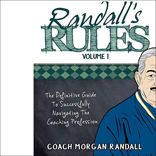 Cover of Randall's Rules Volume 1: The Definitive Guide for Successfully Navigating the Coaching Profession