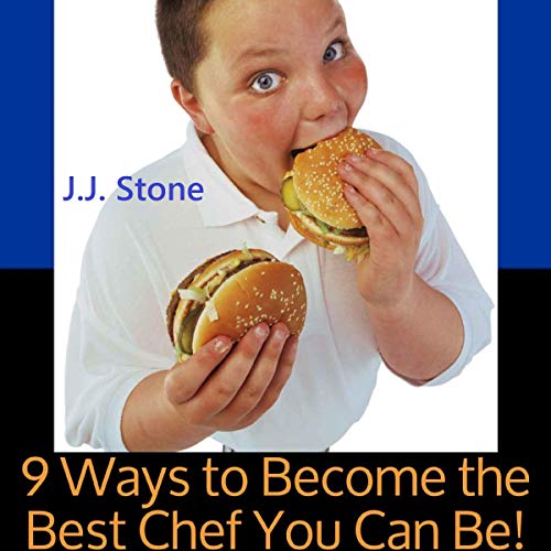 Cover of 9 Ways to Become the Best Chef You Can Be!
