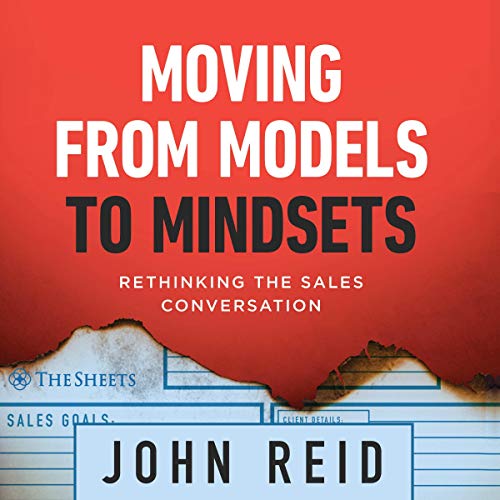 Cover of Moving from Models to Mindsets: Rethinking the Sales Conversation