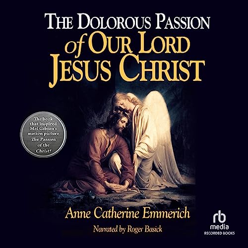 Cover of The Dolorous Passion of Our Lord Jesus Christ