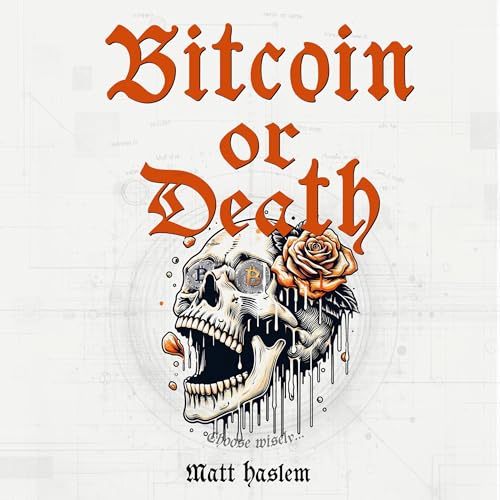 Cover of Bitcoin or Death: Choose Wisely...