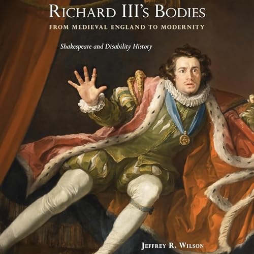 Cover of Richard III's Bodies from Medieval England to Modernity
