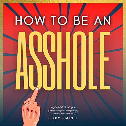 Cover of Alpha Male Strategies: How to Be an Asshole