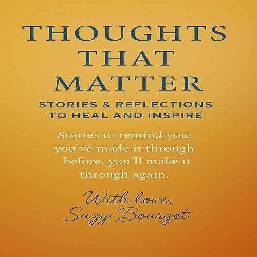 Cover of Thoughts That Matter Stories & Reflections to Heal and Inspire