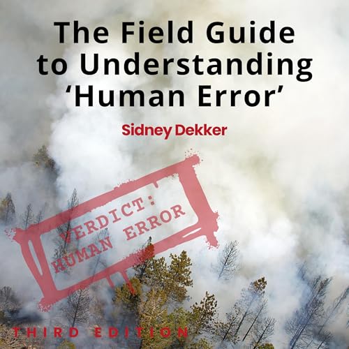 Cover of The Field Guide to Understanding 'Human Error'